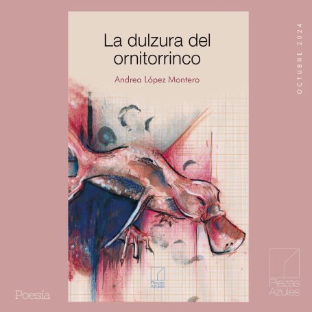 Portada La dulzura del ornitorrinco, poemario de Andrea López Montero